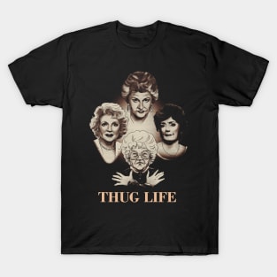 The Golden Girls Thug Life T-Shirt